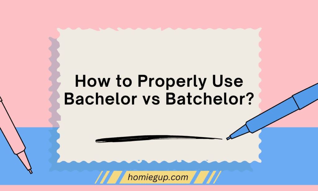 How to Properly Use Bachelor vs Batchelor?
