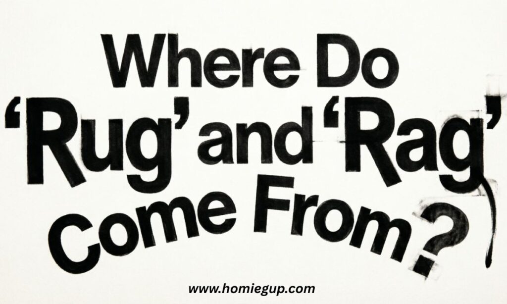 Where Do Rug and Rag Come From