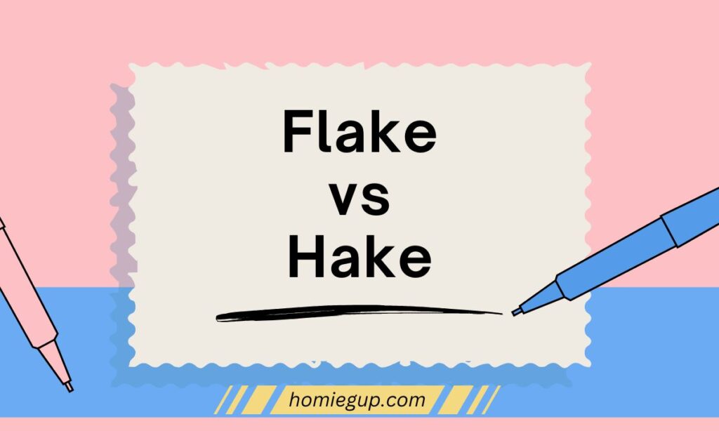 Flake vs Hake: Differences And Uses For Each One