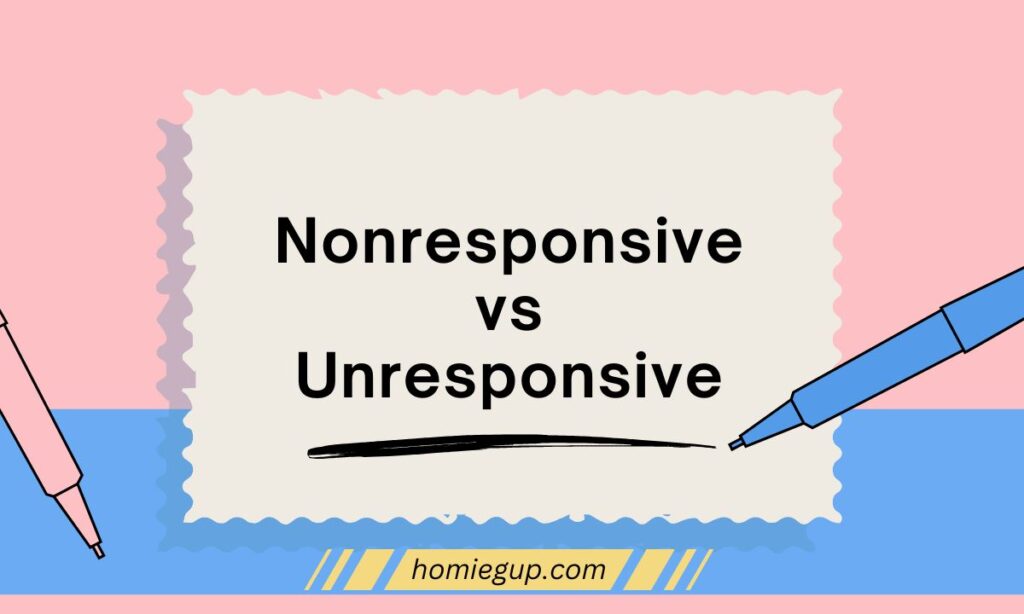Nonresponsive vs Unresponsive